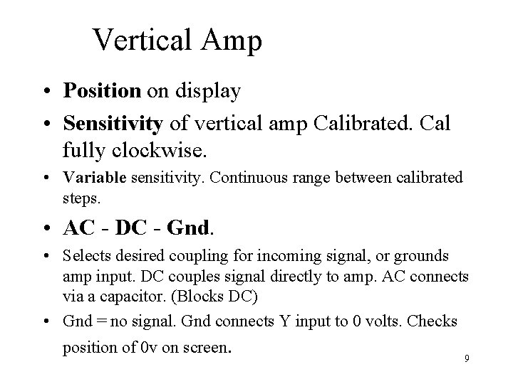 Vertical Amp • Position on display • Sensitivity of vertical amp Calibrated. Cal fully