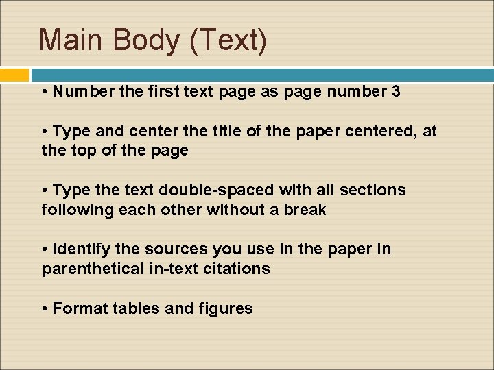 Main Body (Text) • Number the first text page as page number 3 •