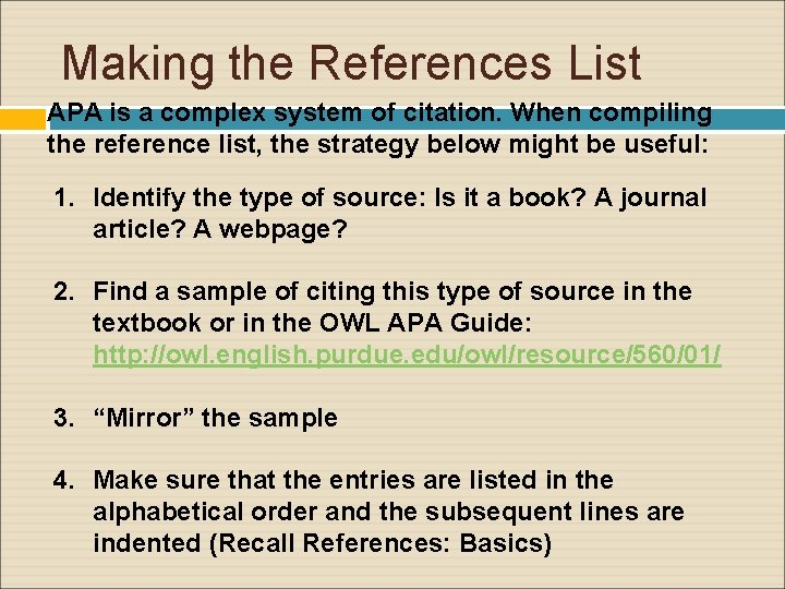 Making the References List APA is a complex system of citation. When compiling the