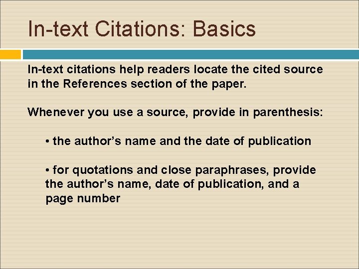 In-text Citations: Basics In-text citations help readers locate the cited source in the References