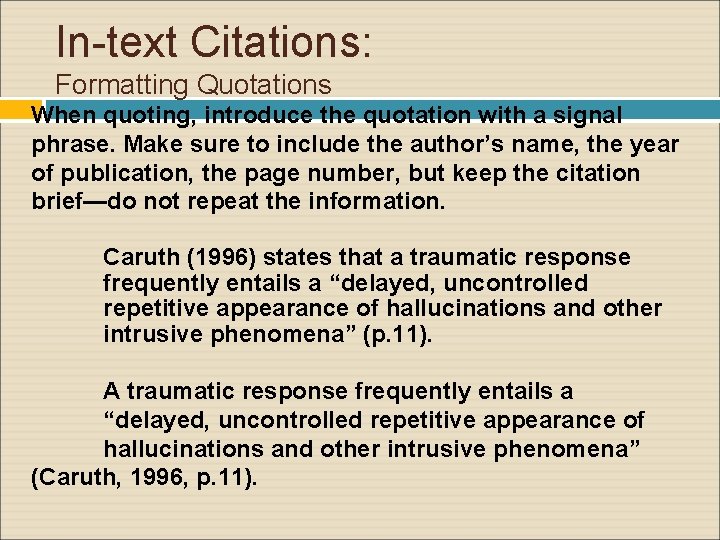 In-text Citations: Formatting Quotations When quoting, introduce the quotation with a signal phrase. Make