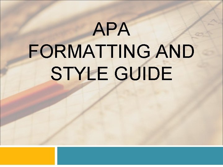 APA FORMATTING AND STYLE GUIDE 