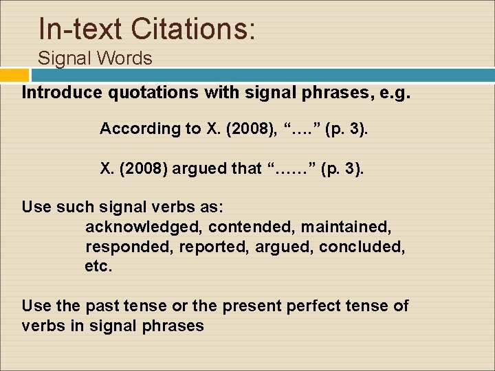 In-text Citations: Signal Words Introduce quotations with signal phrases, e. g. According to X.