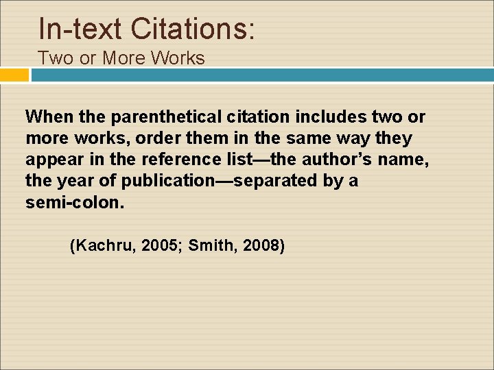 In-text Citations: Two or More Works When the parenthetical citation includes two or more