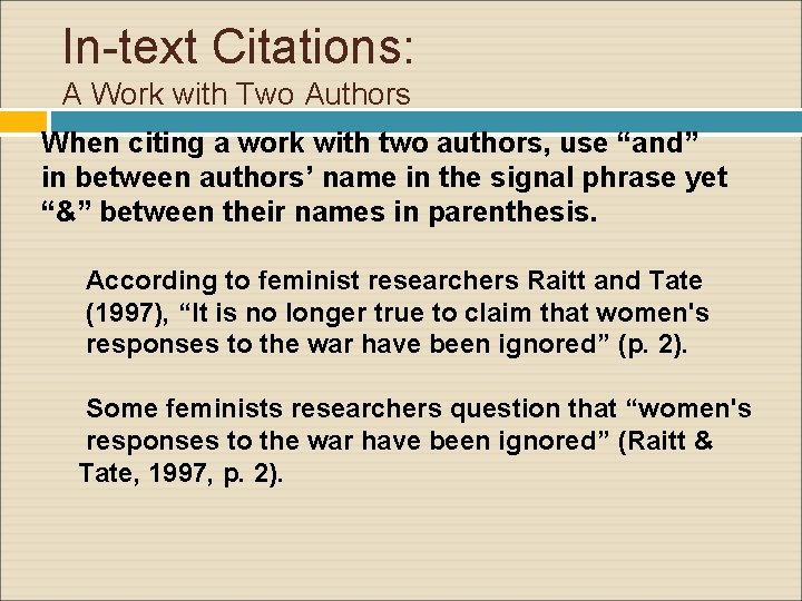 In-text Citations: A Work with Two Authors When citing a work with two authors,