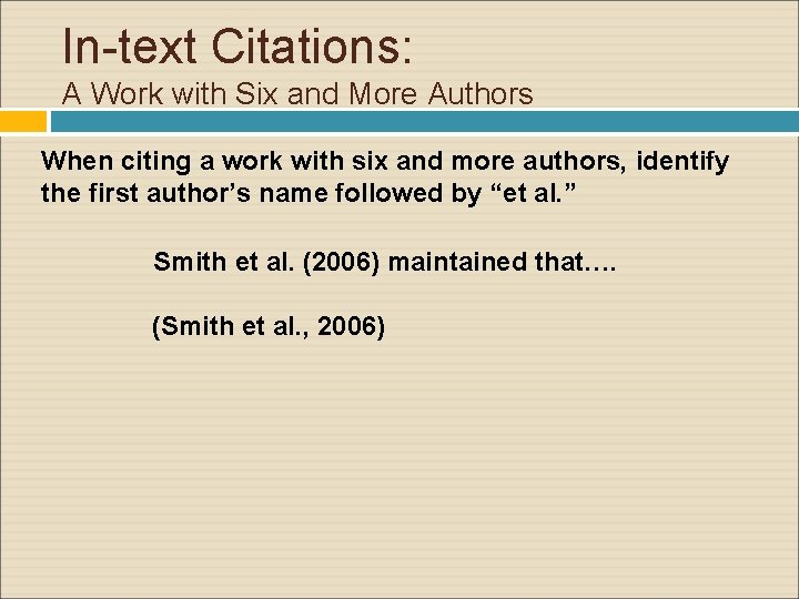 In-text Citations: A Work with Six and More Authors When citing a work with