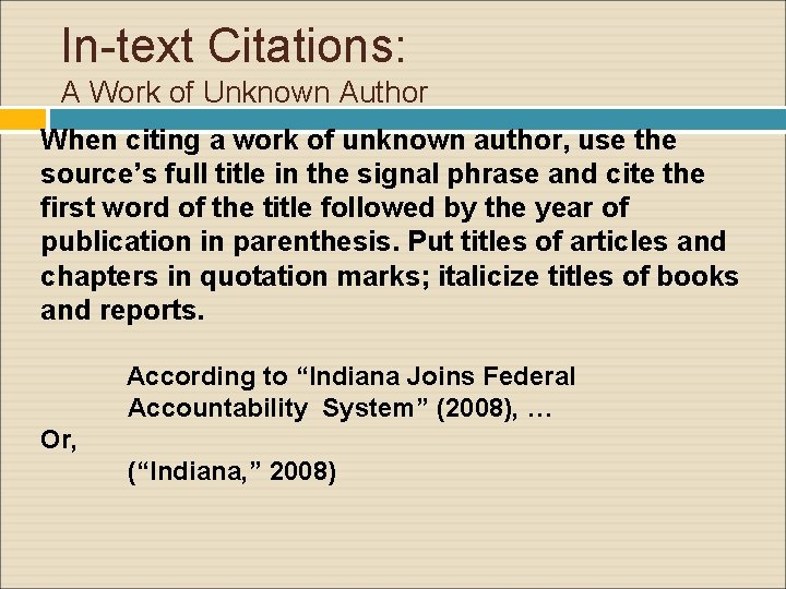 In-text Citations: A Work of Unknown Author When citing a work of unknown author,