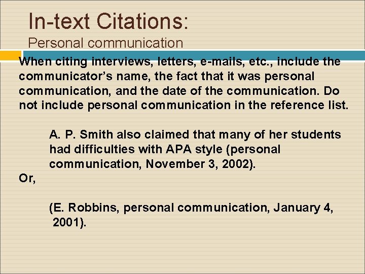 In-text Citations: Personal communication When citing interviews, letters, e-mails, etc. , include the communicator’s