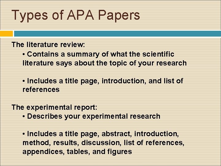 Types of APA Papers The literature review: • Contains a summary of what the