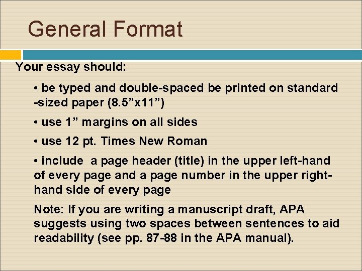General Format Your essay should: • be typed and double-spaced be printed on standard