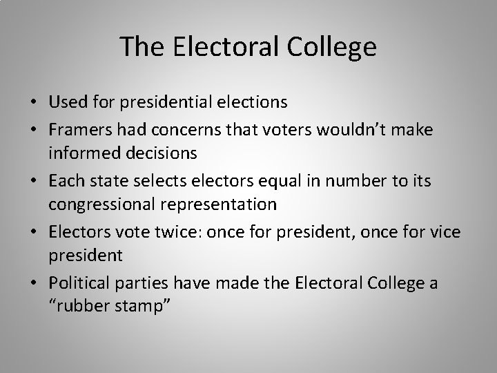 The Electoral College • Used for presidential elections • Framers had concerns that voters