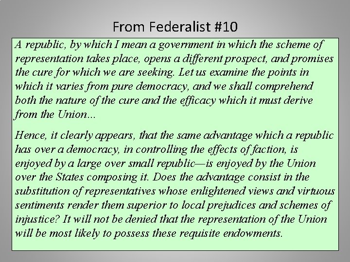 From Federalist #10 A republic, by which I mean a government in which the
