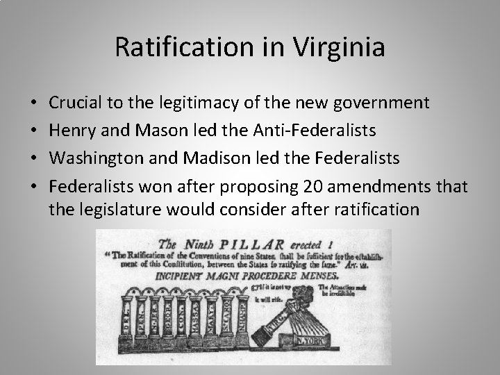 Ratification in Virginia • • Crucial to the legitimacy of the new government Henry