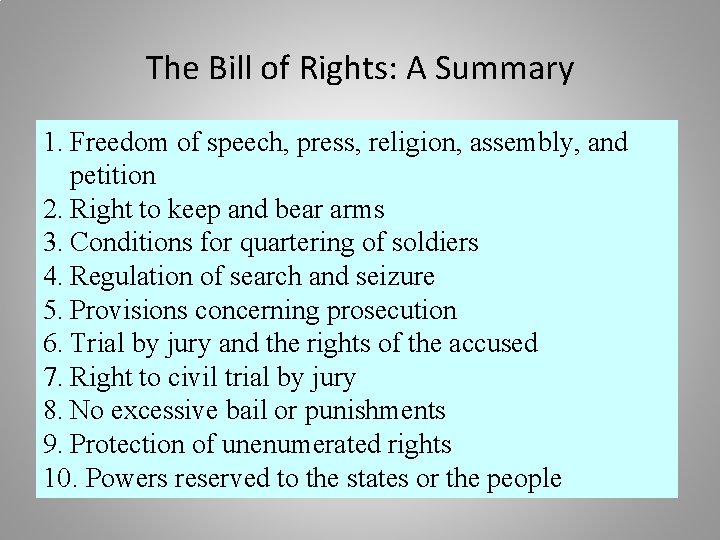 The Bill of Rights: A Summary 1. Freedom of speech, press, religion, assembly, and