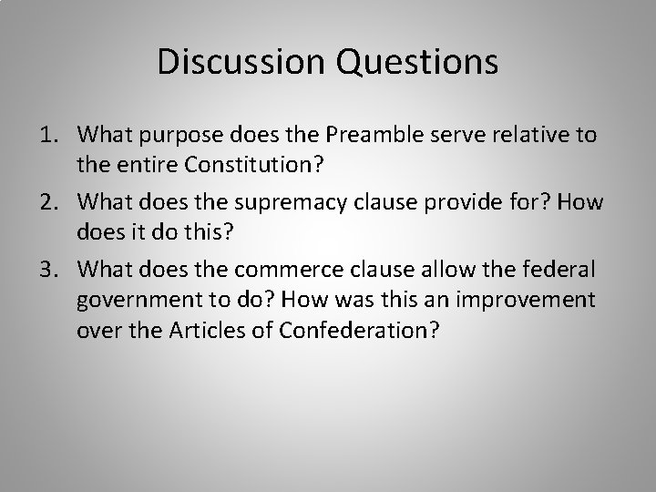 Discussion Questions 1. What purpose does the Preamble serve relative to the entire Constitution?