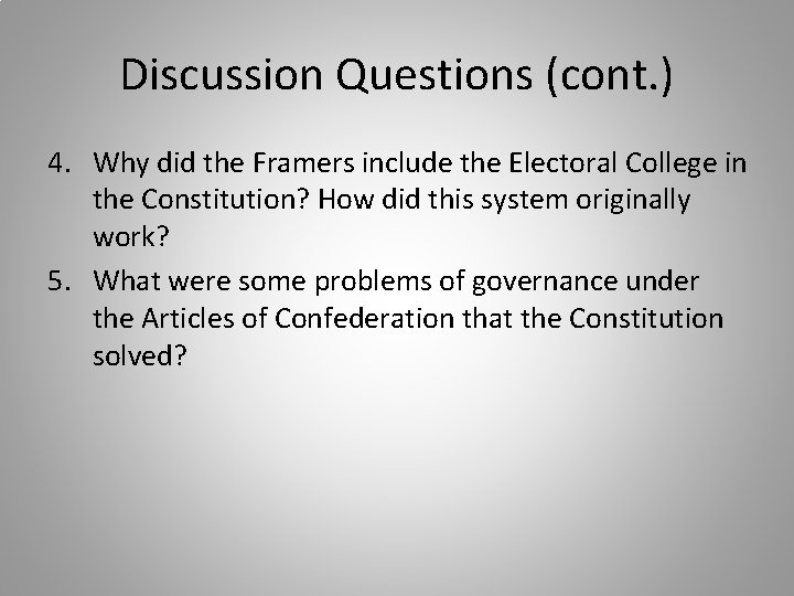 Discussion Questions (cont. ) 4. Why did the Framers include the Electoral College in