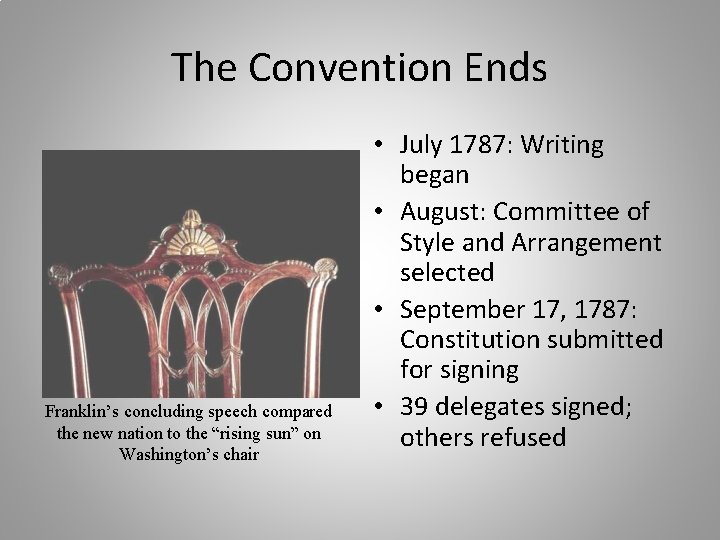 The Convention Ends Franklin’s concluding speech compared the new nation to the “rising sun”