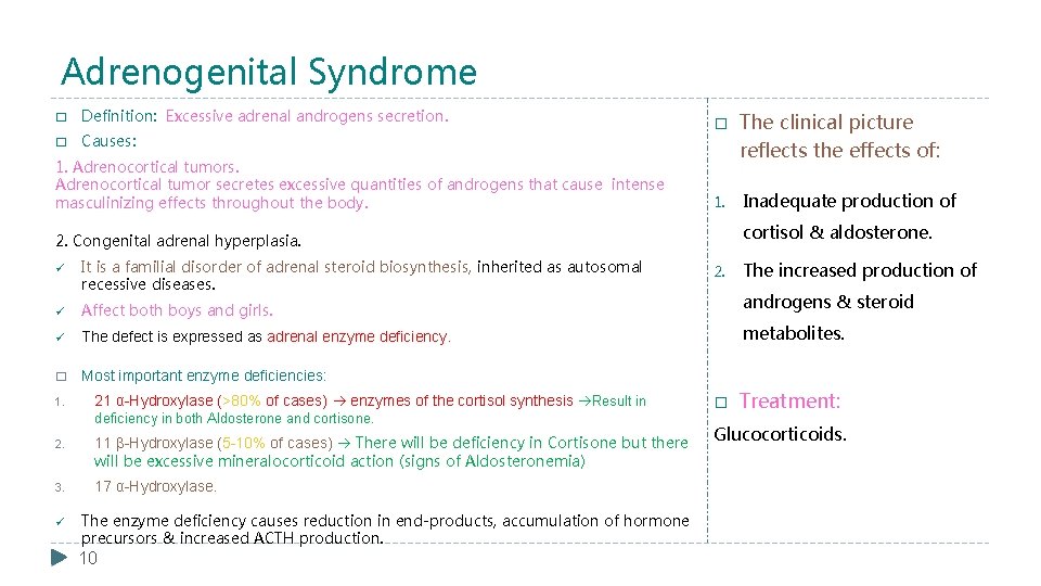 Adrenogenital Syndrome � Definition: Excessive adrenal androgens secretion. � Causes: 1. Adrenocortical tumors. Adrenocortical