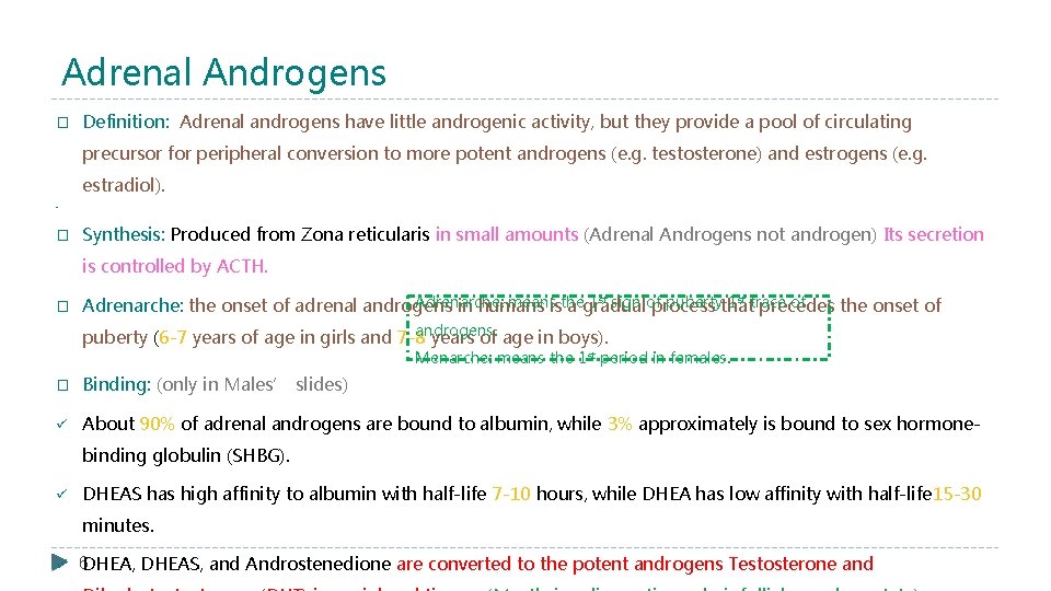 Adrenal Androgens � Definition: Adrenal androgens have little androgenic activity, but they provide a