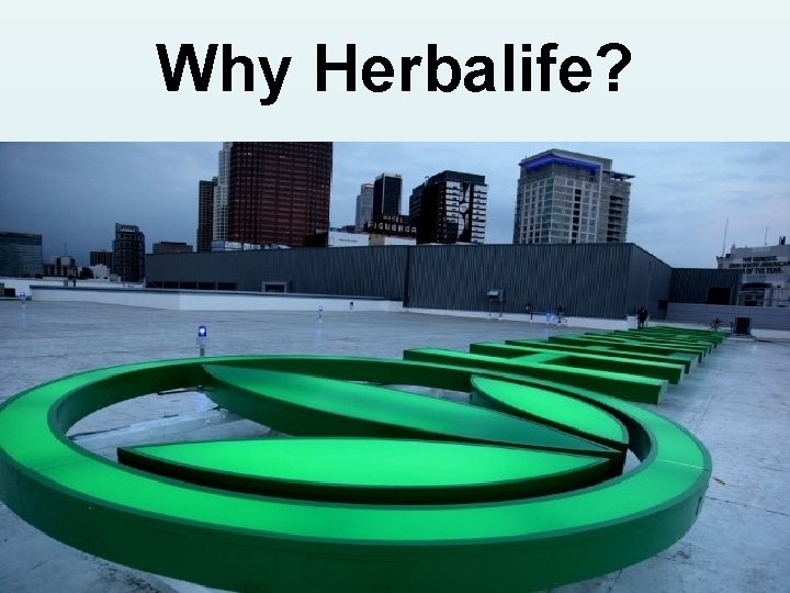 Why Herbalife? 