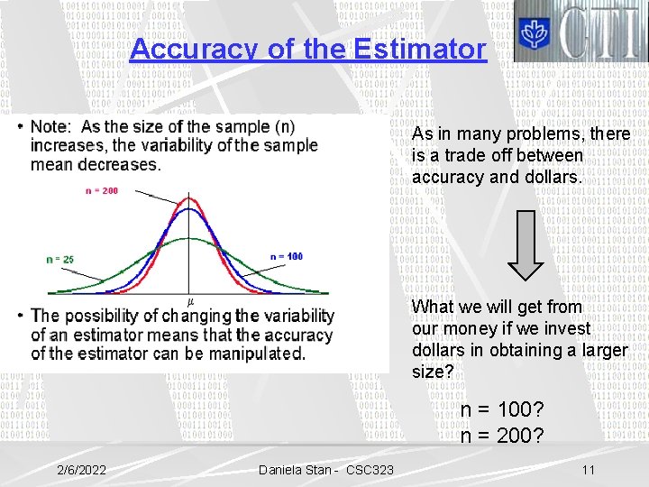 Accuracy of the Estimator As in many problems, there is a trade off between