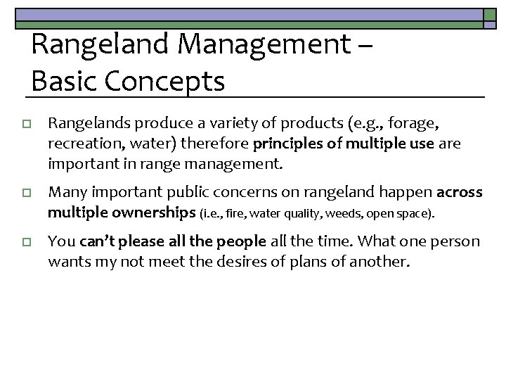 Rangeland Management – Basic Concepts o Rangelands produce a variety of products (e. g.