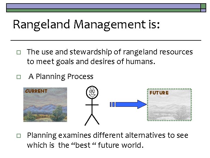 Rangeland Management is: o o The use and stewardship of rangeland resources to meet