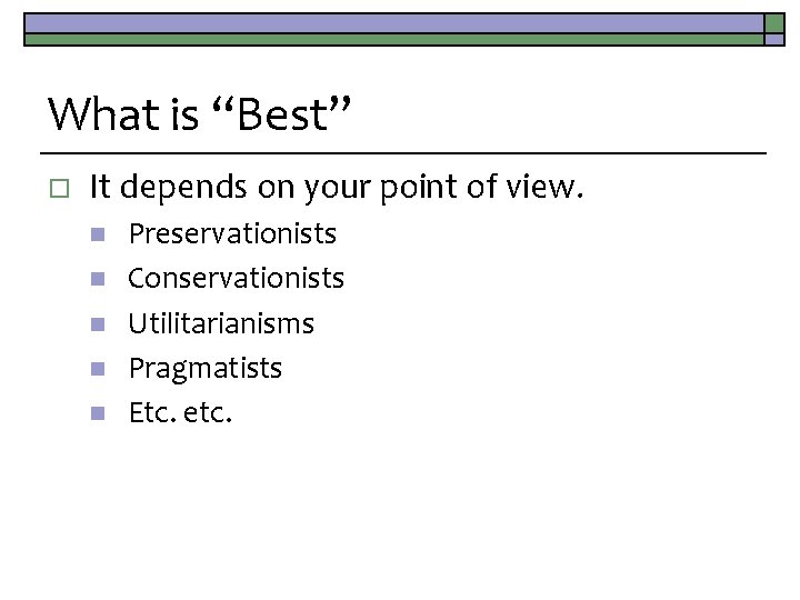 What is “Best” o It depends on your point of view. n n n