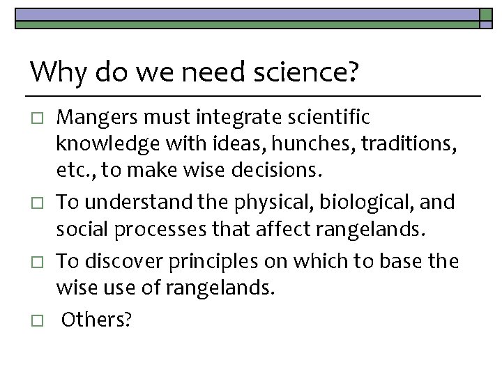 Why do we need science? o o Mangers must integrate scientific knowledge with ideas,