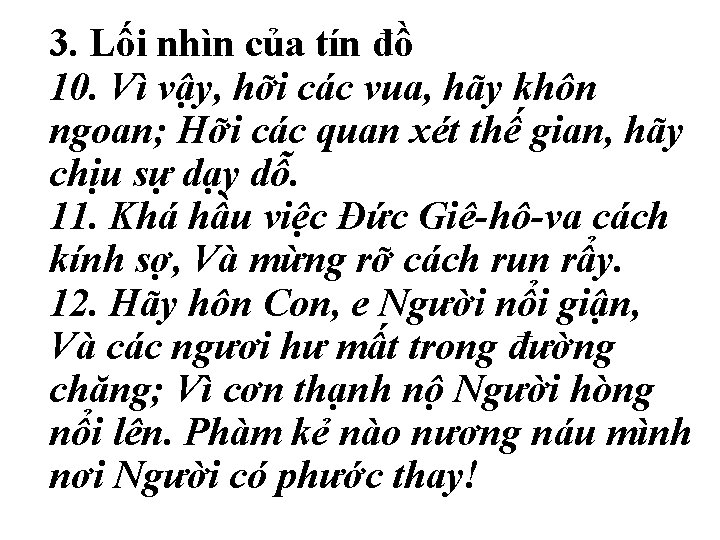 3. Lối nhìn của tín đồ 10. Vì vậy, hỡi các vua, hãy khôn