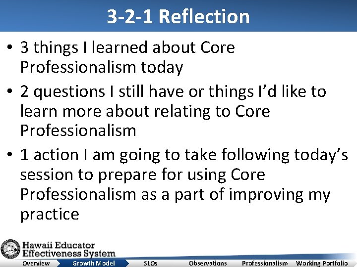 3 -2 -1 Reflection • 3 things I learned about Core Professionalism today •