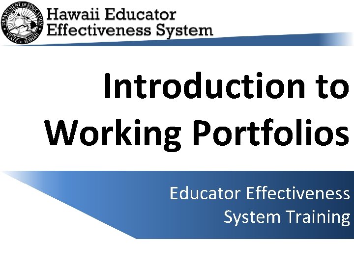 Introduction to Working Portfolios Educator Effectiveness System Training 