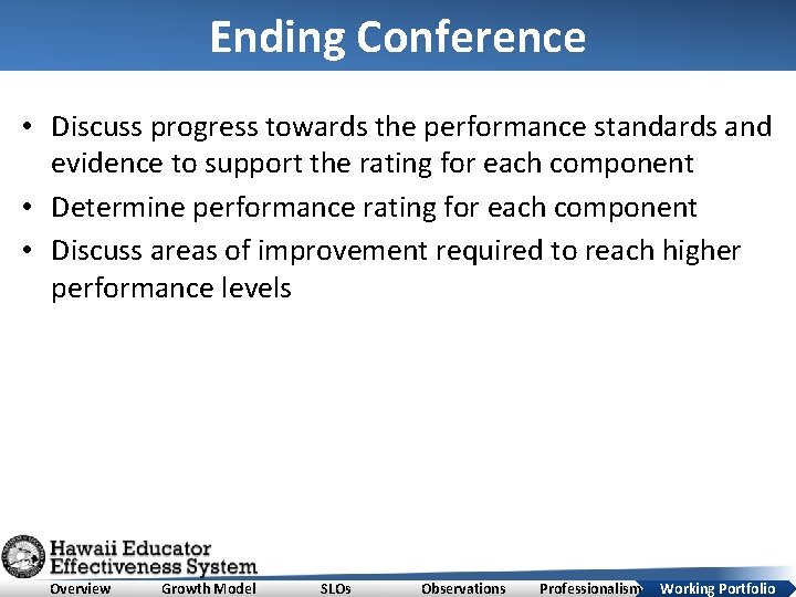 Ending Conference • Discuss progress towards the performance standards and evidence to support the