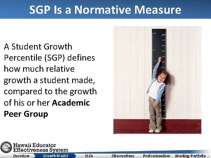 SGP Is a Normative Measure A Student Growth Percentile (SGP) defines how much relative