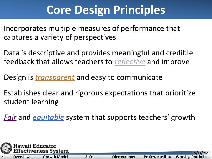 Core Design Principles Incorporates multiple measures of performance that captures a variety of perspectives