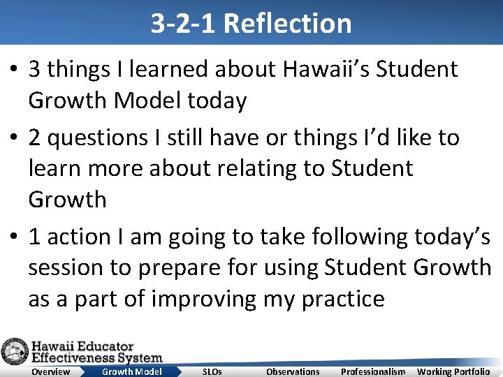 3 -2 -1 Reflection • 3 things I learned about Hawaii’s Student Growth Model