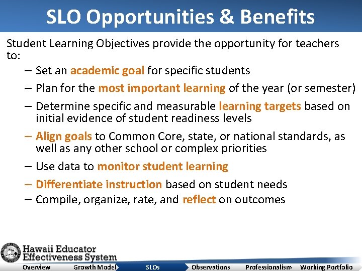 SLO Opportunities & Benefits Student Learning Objectives provide the opportunity for teachers to: –