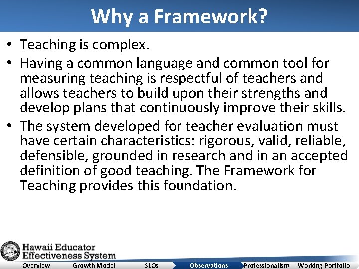 Why a Framework? • Teaching is complex. • Having a common language and common