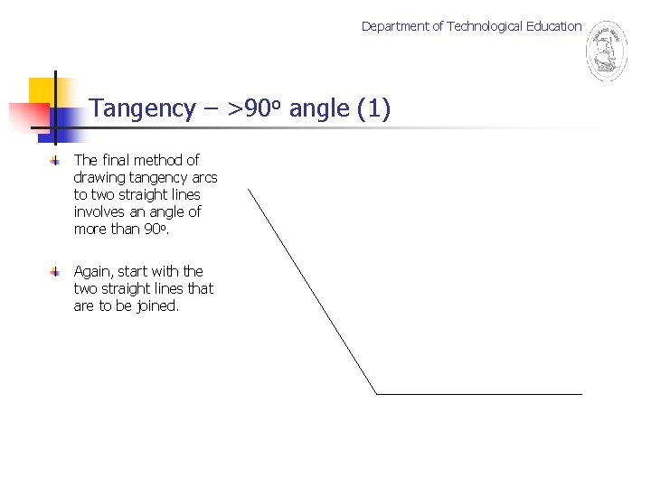 Department of Technological Education Tangency – >90 o angle (1) The final method of