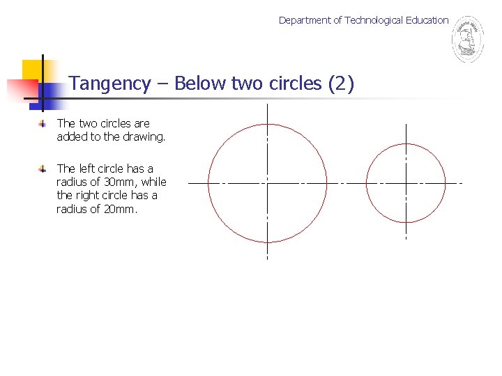 Department of Technological Education Tangency – Below two circles (2) The two circles are