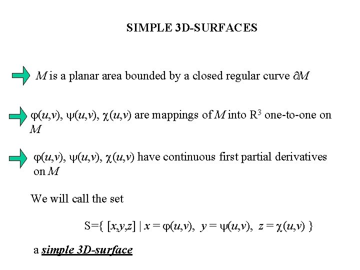SIMPLE 3 D-SURFACES M is a planar area bounded by a closed regular curve SIMPLE 3 D-SURFACES M is a planar area bounded by a closed regular curve