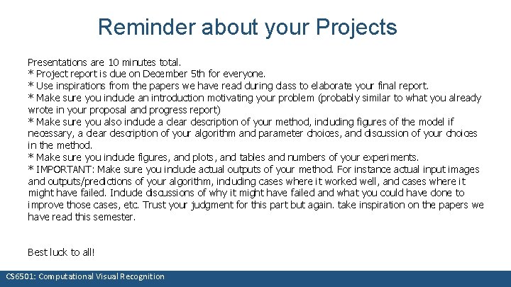 Reminder about your Projects Presentations are 10 minutes total. * Project report is due