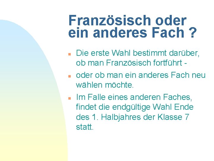 Französisch oder ein anderes Fach ? n n n Die erste Wahl bestimmt darüber,