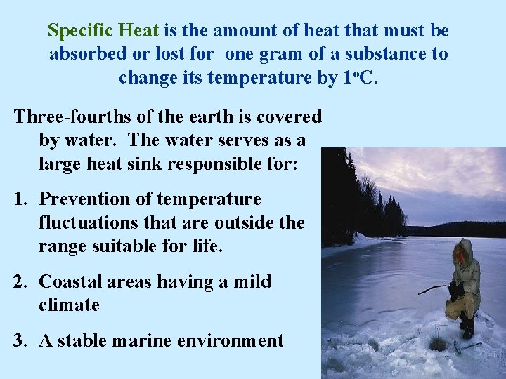 Specific Heat is the amount of heat that must be absorbed or lost for