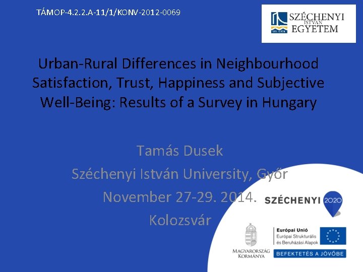 TÁMOP-4. 2. 2. A-11/1/KONV-2012 -0069 Urban-Rural Differences in Neighbourhood Satisfaction, Trust, Happiness and Subjective