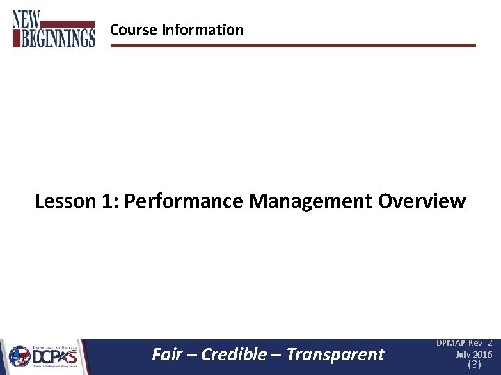 Course Information Lesson 1: Performance Management Overview Fair – Credible – Transparent DPMAP Rev.