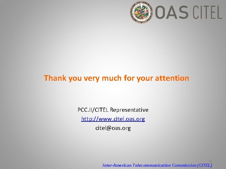 Thank you very much for your attention PCC. II/CITEL Representative http: //www. citel. oas.