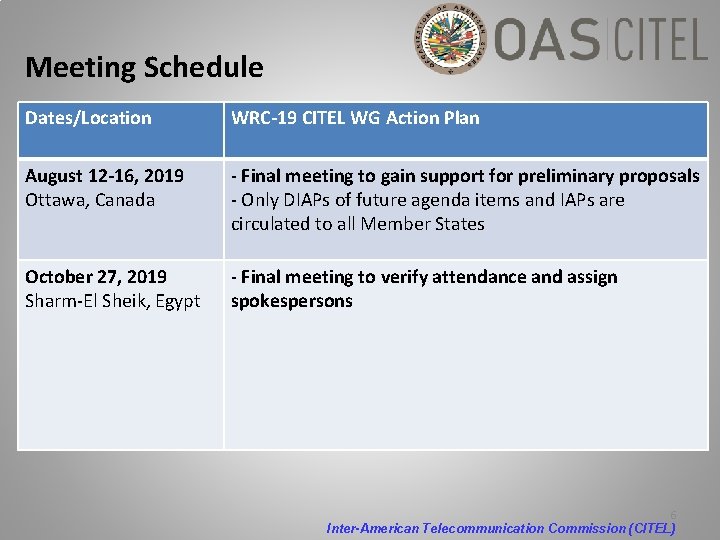 Meeting Schedule Dates/Location WRC-19 CITEL WG Action Plan August 12 -16, 2019 Ottawa, Canada