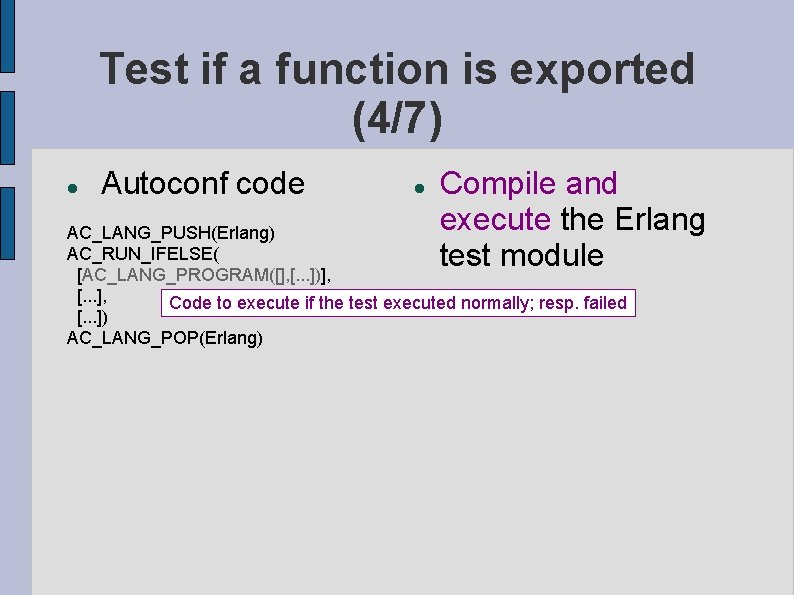 Test if a function is exported (4/7) Autoconf code Compile and execute the Erlang