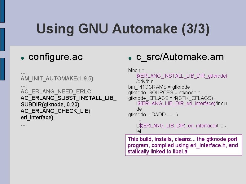 Using GNU Automake (3/3) configure. ac . . . AM_INIT_AUTOMAKE(1. 9. 5). . .